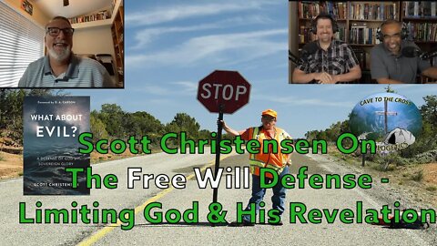 Scott Christensen On The Free Will Defense - Limiting God & His Revelation