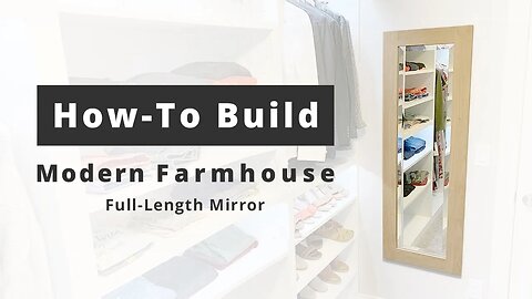 Make A Modern Farmhouse Full Length Mirror | Wood Working Project For Beginners