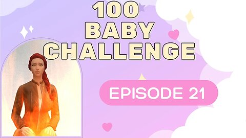 Girl On Fire || 100 Baby Challenge - Episode 21