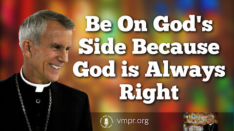 25 May 21, The Bishop Strickland Hour: Be On God's Side Because God is Always Right