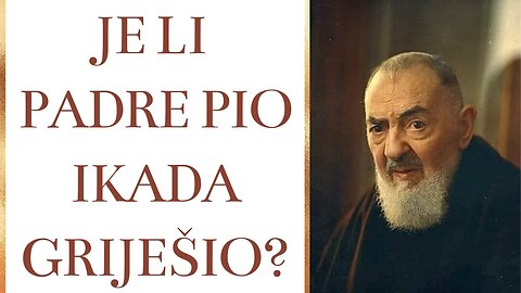 Je li Padre Pio ikada griješio?