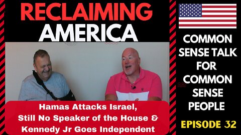 Reclaiming America (Ep:32) Hamas Attacks Israel, Still No Speaker & Kennedy Jr Goes Independent