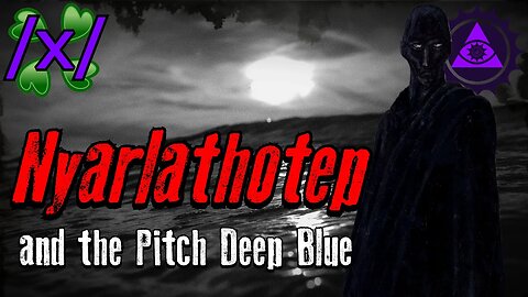Nyarlathotep and the Pitch Deep Blue | 4chan /x/ Lovecraft Greentext Stories Thread