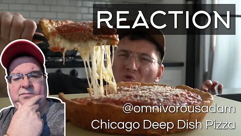 Reaction | @OmnivorousAdam Chicago Deep Dish Pizza
