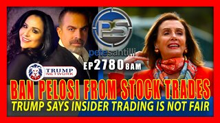 EP 2780-8AM Trump Backs Banning Nancy Pelosi from Stock Trades