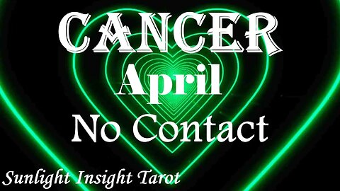 Cancer *Boy Are They Putting The Work In Conquering Their Dark Night of the Soul* April No Contact