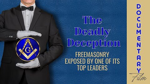 Documentary: The Deadly Deception 'Freemasonry Exposed By One Of Its Top Leaders'