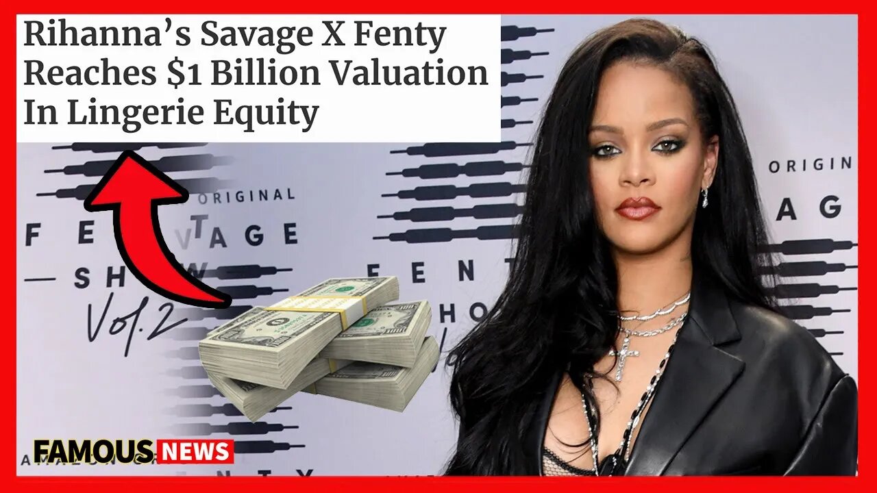 Rihanna's Savage X Fenty Brand Receives BillionDollar Valuation From