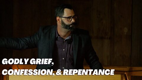 Godly Grief, Confession, & Repentance | Joshua 7:10-26
