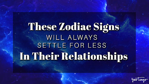 These Zodiac Signs Will Always Settle For Less In Their Relationships