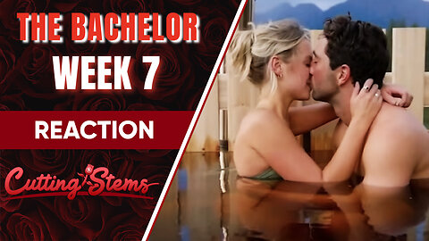 Reaction to The Bachelor Week 7: Cutting Stems