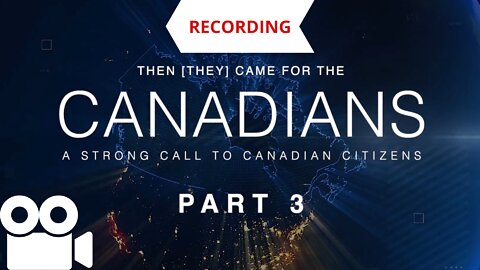Then They Came for the Canadians - Part 3 Recording - The Science Religion and Government