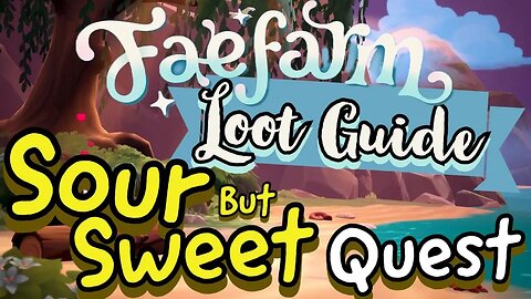 Sour But Sweet Quest Loot Guide Fae Farm