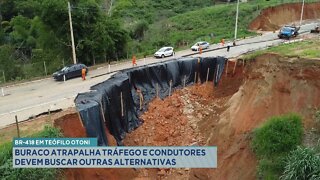 BR-418 em T. Otoni: Buraco atrapalha Tráfego e Condutores devem buscar outras alternativas.