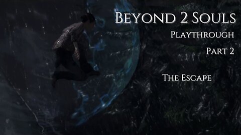 Beyond Two Souls Playthrough Part 2 : The Escape