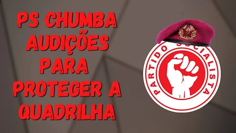 PS CHUMBA AUDIÇÕES PARA PROTEGER A QUADRILHA | Miguel Macedo