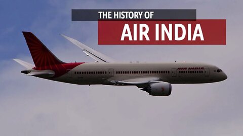 Air India - The History of India's Flag Carrier