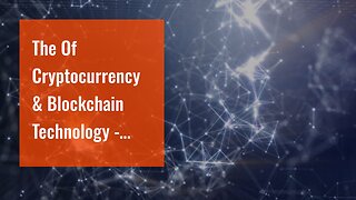 The Of Cryptocurrency & Blockchain Technology - Fintech: Financial