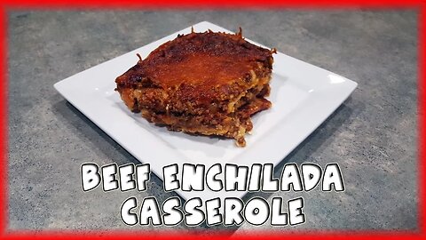 Beef Enchilada Casserole