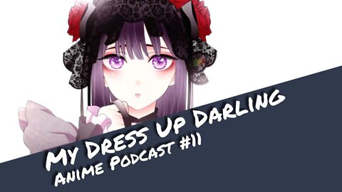 My Dress-Up Darling - Anime Podcast #11 | Otaku Explorer
