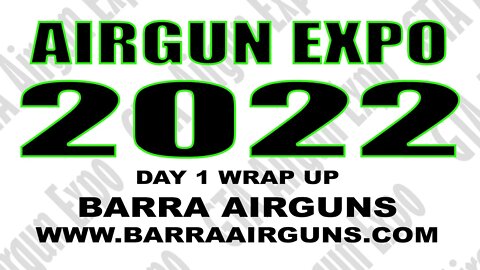Airgun Expo 2022 LIVE - Day 1 Wrap, Hanging Geo from Barra Airguns