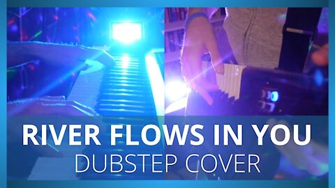 River Flows In You Cover 🔥 DUBSTEP REMIX