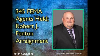EP101: FEMA Agents Held For Maui Fires; Robt Fenton FEMA Arraignment