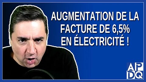 Augmentation de la facture de 6,5% en d’électricité