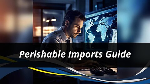 Unlocking Opportunities: Importing Perishable Goods into the USA