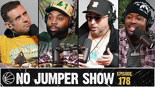 The No Jumper Show Ep. 178