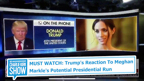 MUST WATCH: Trump's Reaction To Meghan Markle's Potential Presidential Run