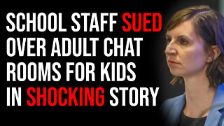 School Staff SUED Over Adult Chat Rooms For Children In Shocking Story