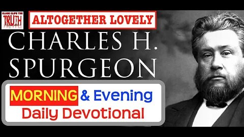 March 09 AM | ALTOGETHER LOVELY | C H Spurgeon's Morning and Evening | Audio Devotional
