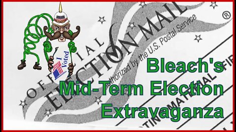 Bleach's Mid-Term Election Extravaganza