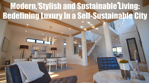 Modern, Stylish, and Sustainable Living: Redefining Luxury in a Self-Sustainable City