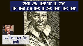 Martin Frobisher: Explorer, Privateer and Pirate