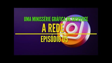 Minissérie Gráfica de Suspense 2022 - A Rede Ep 05 (Podcast Narrativo)