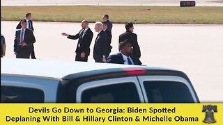 Devils Go Down to Georgia: Biden Spotted Deplaning With Bill & Hillary Clinton & Michelle Obama