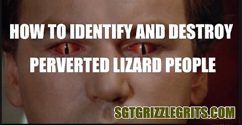 HOW TO IDENTIFY AND DESTROY PERVERTED LIZARD PEOPLE