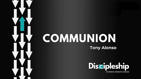 Discipleship Series Part 11: Communion