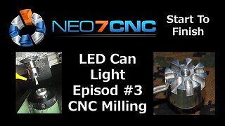 Start To Finish - LED Can Light - Episode 3 - Cutting the part - Neo7CNC.com