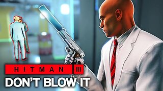 HITMAN™ 3 - Don't Blow It (Silent Assassin)