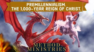 Premillennialism. The 1,000-Year Reign of Christ.