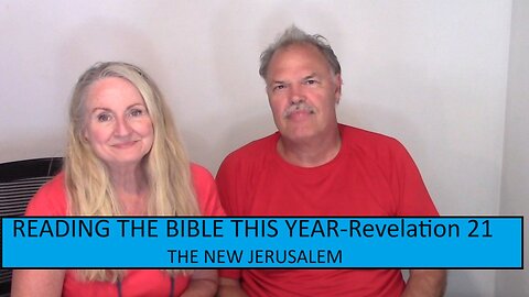 READING THE BIBLE THIS YEAR - Revelation 21 - The New Jerusalem