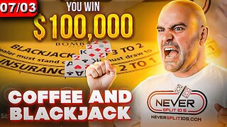 $150,000 ROUGH Coffee and Blackjack - July 3