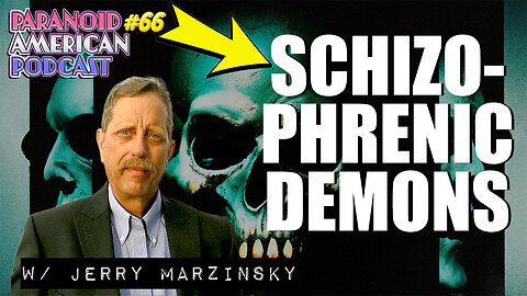 Schizophrenic Demons w/ Jerry Marzinsky | Paranoid American Podcast 66