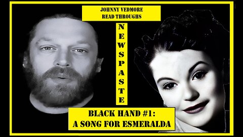 Black Hand 1: A Song For Esmeralda - A Read Through by @Johnny Vedmore