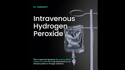 INTRAVENOUS HYDROGEN PEROXIDE: THE 100-YEAR-OLD CURE