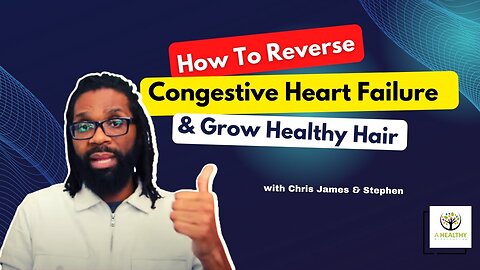 How To Reverse Congestive Heart Failure Grow Healthy Hair And More
