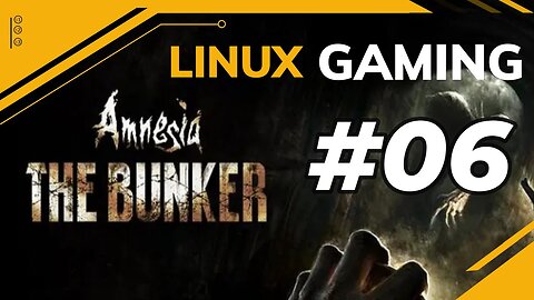 Amnesia the Bunker | 06 | Linux Gaming